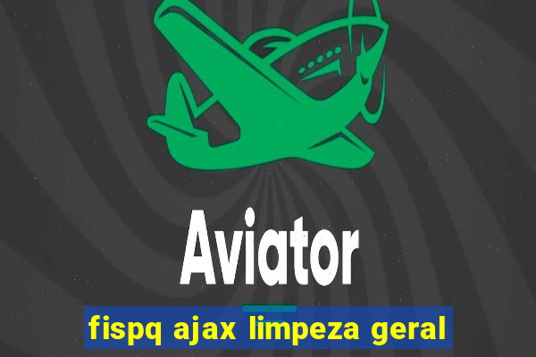 fispq ajax limpeza geral